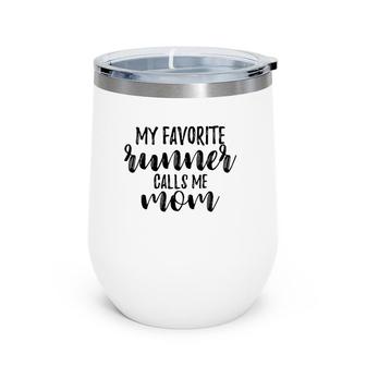 My Favorite Runner Calls Me Mom Love My Running Sports Mama Wine Tumbler | Mazezy