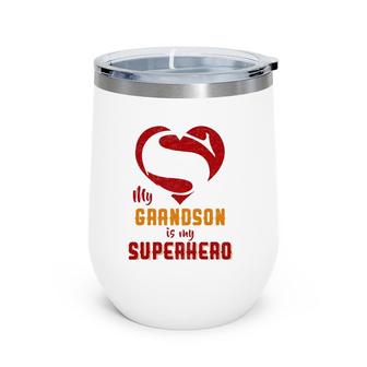 My Grandson Is Superhero Gift Mother Father Day Wine Tumbler | Mazezy