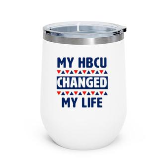 My Hbcu Changed My Life Historical Black College Alumni Wine Tumbler | Mazezy