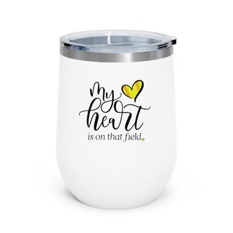 My Heart Is On That Field Softball Wine Tumbler | Mazezy