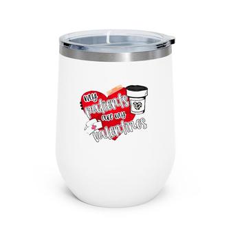 My Patients Are My Valentines Funny Nurse Wine Tumbler | Mazezy