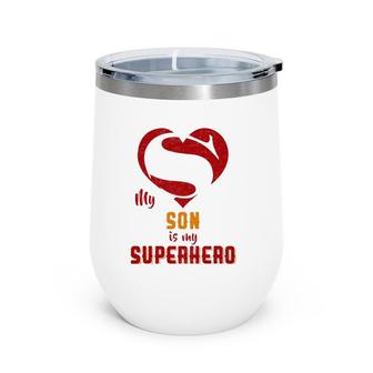 My Son Is Superhero Gift Mother Father Day Wine Tumbler | Mazezy DE