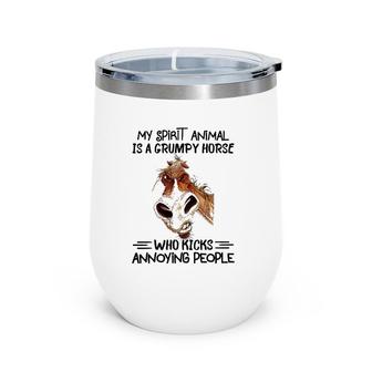 My Spirit Animal Is A Grumpy Horse Who Kicks Annoying People Wine Tumbler | Mazezy
