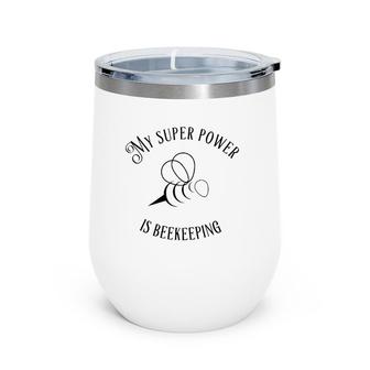 My Superpower Is Beekeeping Gift Wine Tumbler | Mazezy