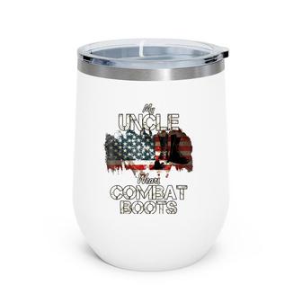 My Uncle Wears Combat Boots Wine Tumbler | Mazezy