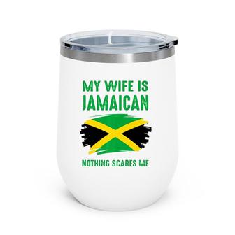 My Wife Is Jamaican Nothing Scares Me Proud Jamaica Vintage Premium Wine Tumbler | Mazezy