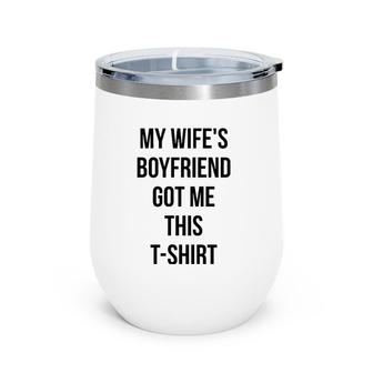 My Wife's Boyfriend Got Me This Wsb Meme Wine Tumbler | Mazezy