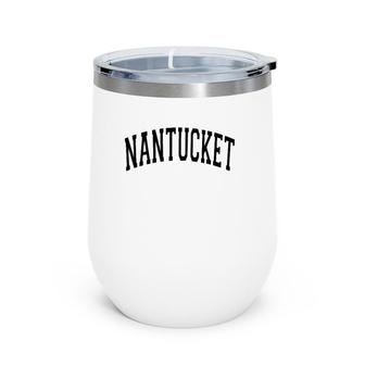 Nantucket Massachusetts Varsity Style Black Text Wine Tumbler | Mazezy