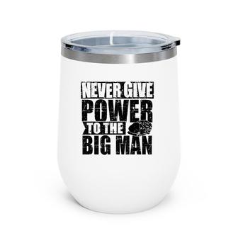 Never Give Power To The Big Man, Alfie Solomons, Peaky Quote Premium Wine Tumbler | Mazezy