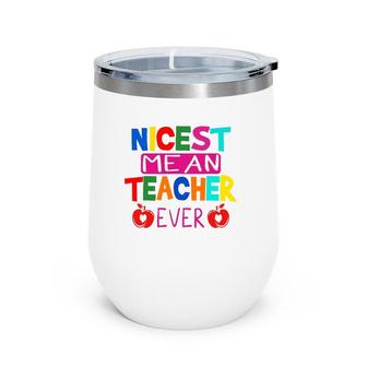 Nicest Mean Teacher Education Instructor Preschool Teach Wine Tumbler | Mazezy