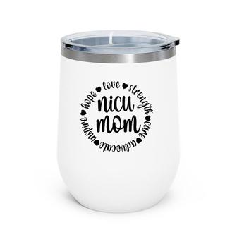 Nicu Mom Appreciation Micro Preemie Baby Nicu Warrior Mom Wine Tumbler | Mazezy