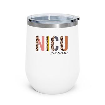 Nicu Nurse, Labor And Delivery Nurse, Nurse Appreciation Wine Tumbler | Mazezy