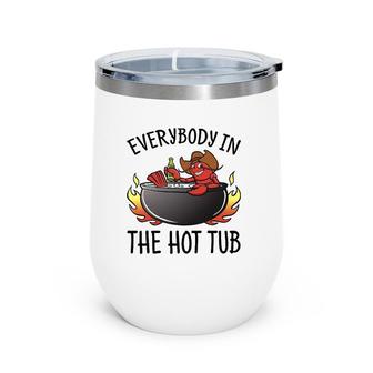 Nn Everybody In The Hot Tub Funny Crawfish Lover Wine Tumbler | Mazezy
