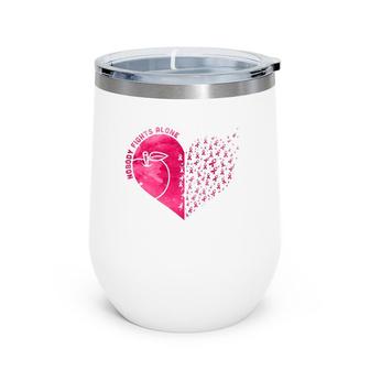 Nobody Fights Alone Teacher's Day Breast Cancer Awareness Wine Tumbler | Mazezy