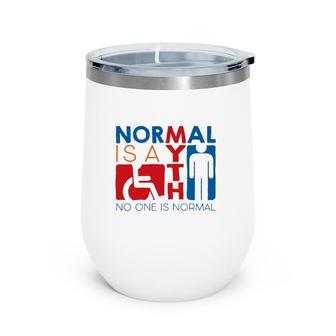 Normal Is A Myth No One Is Normal Wine Tumbler | Mazezy