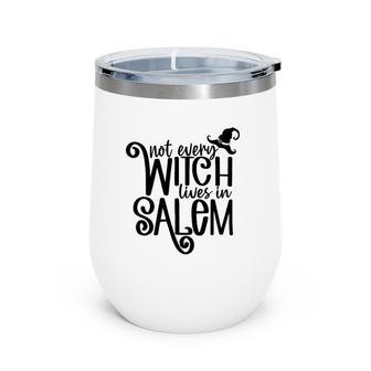 Not Every Witch Lives In Salem Witchy Vibes Happy Halloween Wine Tumbler | Mazezy CA