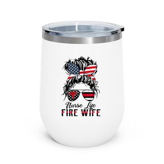 Nurse Life Fire Wife Firefighter's Wife Messy Bun Hair Wine Tumbler