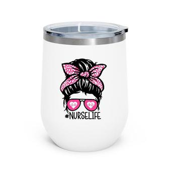 Nurse Life Gift Nurse Week Messy Bun Heartbeat Sunglasses Pink Bandana Wine Tumbler | Mazezy