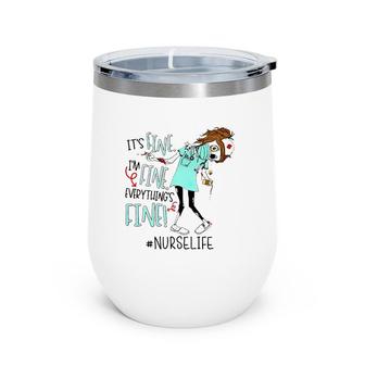 Nurse Life It's Fine Everything's Fine Nursing Zombies Gift Wine Tumbler | Mazezy