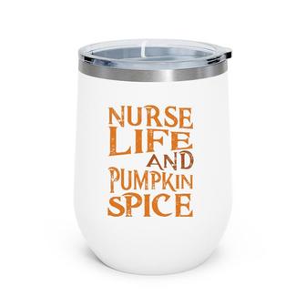 Nurse Life Pumpkin Spice Nurse Wine Tumbler | Mazezy