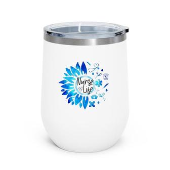 Nurse Life Sunflower Nursing Tools Gift For Nurses Wine Tumbler | Mazezy
