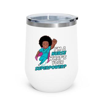 Nurse Superhero For Black Women Funny What's Your Superpower Wine Tumbler | Mazezy