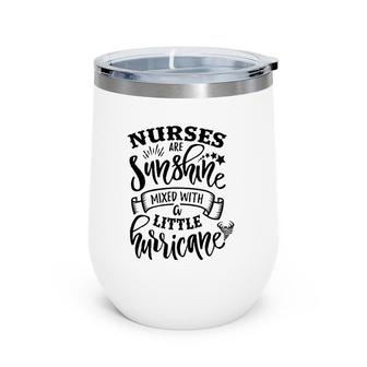 Nurses Are Sunshine Mixed Little Hurricane Wine Tumbler | Mazezy