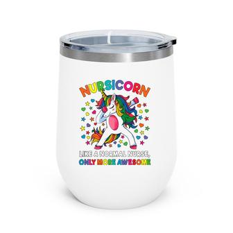 Nursicorn Like A Nurse Only Awesome Dabbing Unicorn Women Wine Tumbler | Mazezy