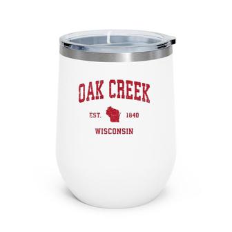 Oak Creek Wisconsin Wi Vintage Sports Design Red Print Wine Tumbler | Mazezy