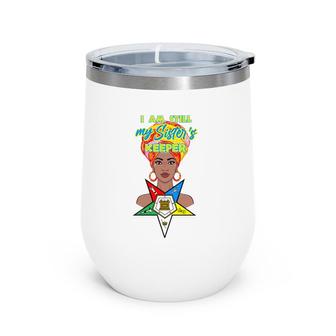 Oes Im Still My Sisters Keeper Order Of The Eastern Star Wine Tumbler | Mazezy AU
