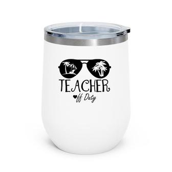 Off Duty Teacher Tropical Summer Vacation Break Gift Wine Tumbler | Mazezy CA