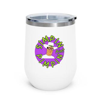 Official Simpin Ain't Pimpin Wine Tumbler | Mazezy
