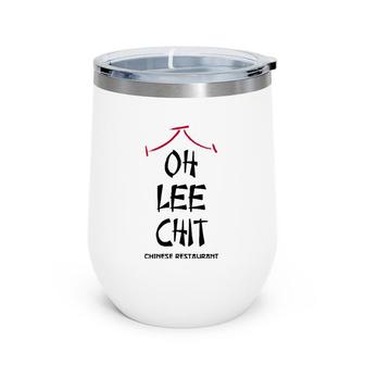 Oh Lee Chit Chinese Restaurant Funny Wine Tumbler | Mazezy