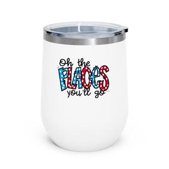 Oh The Places You Will Go Reading Teacher Wine Tumbler | Mazezy