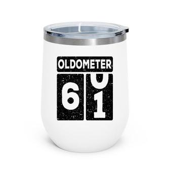Oldometer 61 61Th Birthday Funny Wine Tumbler - Seseable