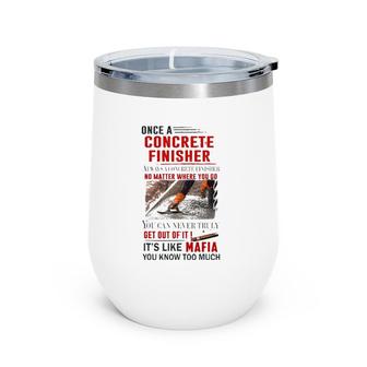 Once A Concrete Finisher Always A Concrete Finisher Wine Tumbler | Mazezy