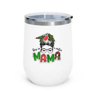 One In A Melon Mama Messy Bun Watermelon Summer Vibes Wine Tumbler | Mazezy