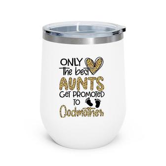 Only The Best Aunts Get Promoted To Godmother Heart Leopard Wine Tumbler | Mazezy
