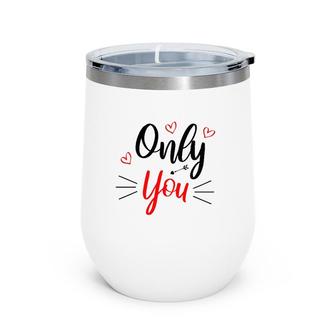 Only You Valentine Cute Funny Valentine Heart Wine Tumbler | Mazezy DE