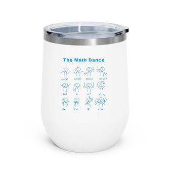 Original The Math Dance Funny Trig Function Wine Tumbler | Mazezy