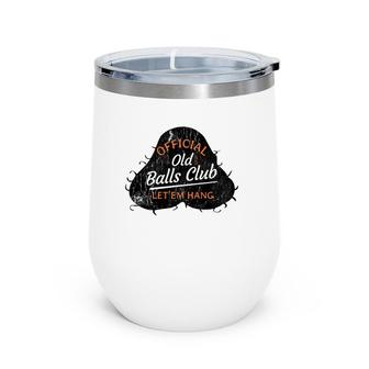 Over The Hill 55 Old Balls Club Distressed Novelty Gag Gift Wine Tumbler | Mazezy