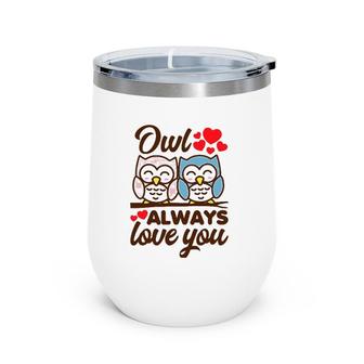 Owl Always Love You Valentine's Day Birds Pun Hearts Wine Tumbler | Mazezy
