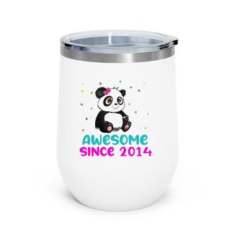 Panda Bear Girl Birthday Gift Love Awesome Since 2014 Ver2 Wine Tumbler | Mazezy AU