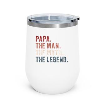 Papa Man Myth Legend For Mens & Dad Funny Father Gift Wine Tumbler | Mazezy