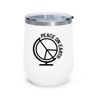 Peace On Earth Freedom Sign On A Globe World Peace Demo Gift Wine Tumbler | Mazezy