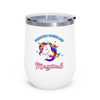 Pediatric Nurse Practitioner Nursing Staff Unicorn Lover Wine Tumbler | Mazezy
