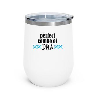 Perfect Combo Of Dna Funny Dna Gift Wine Tumbler | Mazezy