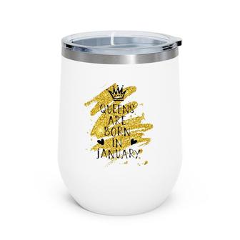 Perfect Queens Are Born In January Birthday Gift Elegance Wine Tumbler | Mazezy