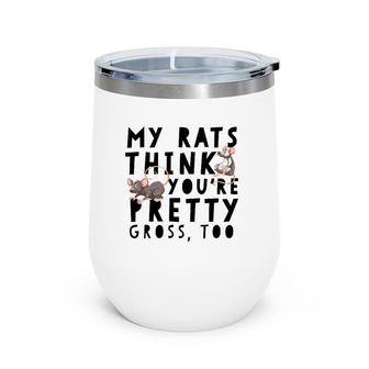 Pet Rat Pretty Gross Funny Mouse Owner Gift Wine Tumbler | Mazezy