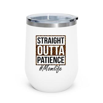 Ph Straight Outta Patience Mom Life Leopard Print Wine Tumbler | Mazezy